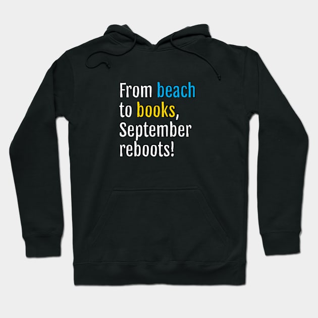 From beach to books, September reboots! (Black Edition) Hoodie by QuotopiaThreads